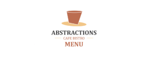 Menu - Abstractions Cafe Bistro